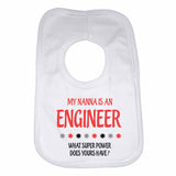 My Nanna Is An Engineer What Super Power Does Yours Have? - Baby Bibs