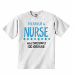 My Nana Is A Nurse What Super Power Does Yours Have? - Baby T-shirts