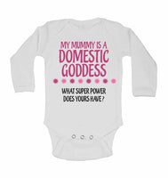 My Mummy Is A Domestic Goddes What Super Power Does Yours Have? - Long Sleeve Baby Vests