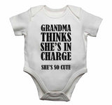 Grandma Thinks She's In Charge She's So Cute - Baby Vests