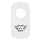 Hand Picked for Earth by My Daddy in Heaven - Baby Bibs