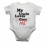 My Uncle Loves Me not Cars - Baby Vests
