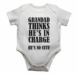 Grandad Thinks He Is In Charge He's So Cute - Baby Vests