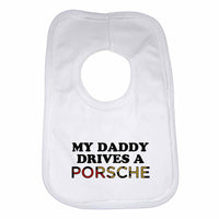 My Daddy Drives a Porsche Baby Bib